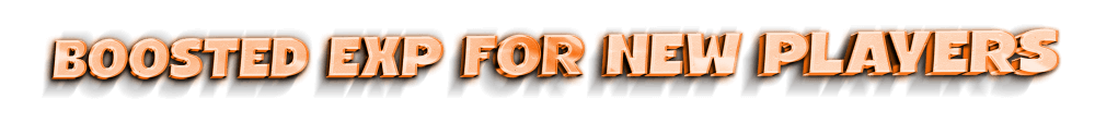 BOOSTED EXP FOR NEW PLAYERS